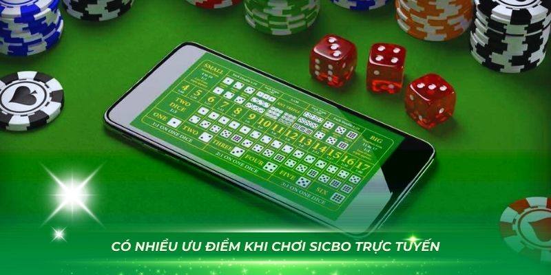 Có nhiều ưu điểm khi chơi Sicbo trực tuyến